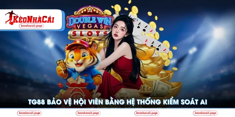 TG88 bảo vệ bằng hệ thống AI
