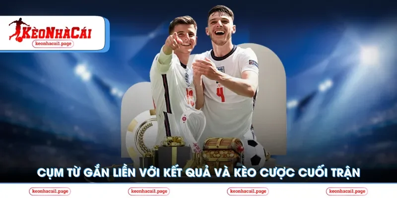 Cụm từ gắn liền với kết quả 